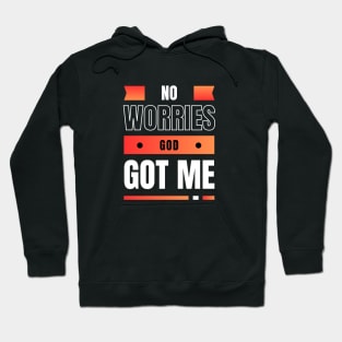 No Worries God Got Me Hoodie